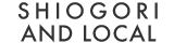 SHIOGORI AND LOCAL